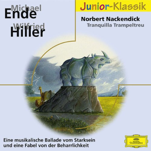 Norbert Nackendick/Tranquilla Trampeltreu: Eine musikalische Ballade von Starksein und eine Fabel von der Beharrlichkeit