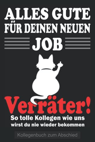 Alles Gute für Deinen Neuen Job Verräter! Kollegenbuch zum Abschied: Poesiealbum zum Abschied für Lieblingskollegen - Freundebuch für Arbeitskollegen ... & Kollegin als Errinerungsbuch zum Ruhestand.