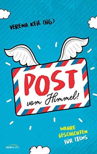 Post vom Himmel: Wahre Geschichten für Teens.