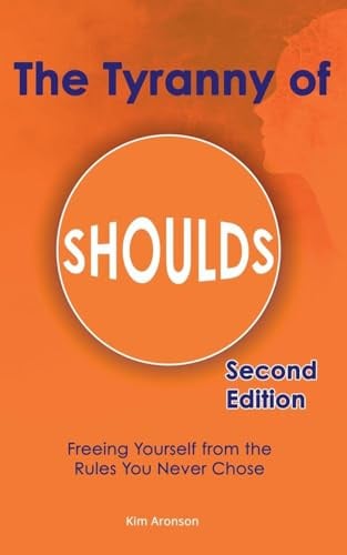 The Tyranny of Shoulds