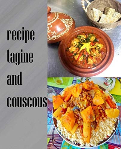 recipe tagine and couscous: Delicious recipes for Moroccan one-pot cooking , 120 Pages, 6x9, Soft Cover, Matte , 7.5x9.25 , 30 pages