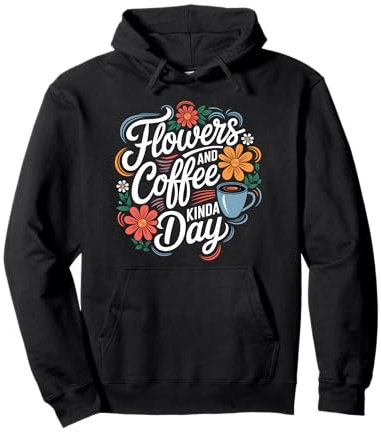 Tasse à café Motif fleurs et café Kinda Day Sweat à Capuche