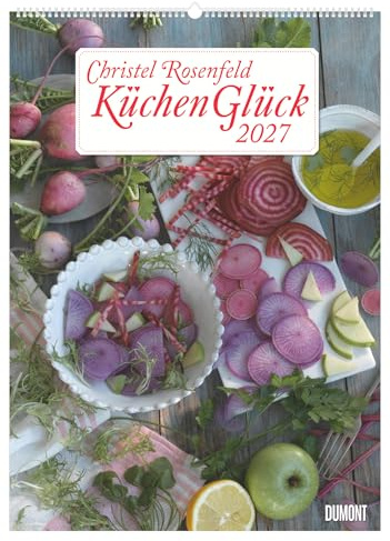 Küchenglück 2027: Wandkalender 50x70 cm mit Food-Fotografie von Christel Rosenfeld und Spiralbindung