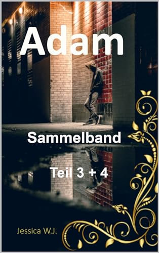 Sammelband: Adam Reihe Teil 3 + 4 (Adam´s Leben, wie es ist und nie sein sollte)