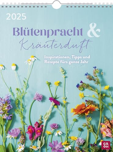 Wochenkalender 2025: Blütenpracht und Kräuterduft: Inspirationen, Tipps und Rezepte fürs ganze Jahr | Wandkalender im Hochformat (ca. Din A4) mit Spiralbindung zum Aufhängen