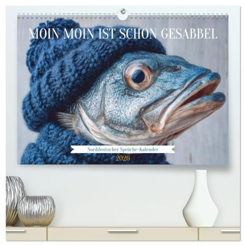 Moin Moin ist schon gesabbel - Norddeutscher Sprüche-Kalender (hochwertiger Premium Wandkalender 2026 DIN A2 quer), Kunstdruck in Hochglanz: ... Ein Muss für Nordlichter! (CALVENDO Spass)