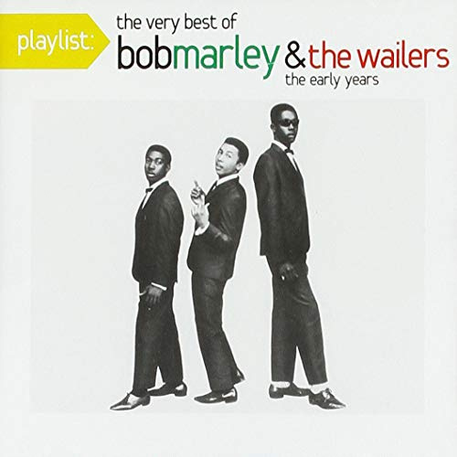 Playlist: The Very Best Of Bob Marley & The Wailers: The Early Years