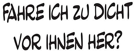 kleb-Drauf® | Fahre ich zu dicht vor Ihnen her? | Schwarz - matt | Autoaufkleber Autosticker Decal Aufkleber | Auto Car Motorrad Fahrrad Roller Bike | Deko Tuning Stickerbomb Styling Wrapping