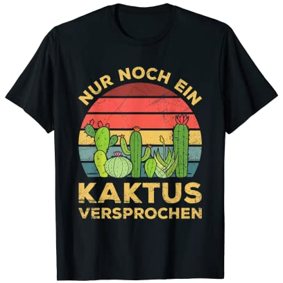 Nur Noch Ein Kaktus Kakteen Pflanzen Kaktusliebhaber Spruch T-Shirt