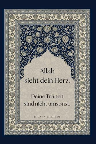 Allah sieht dein Herz.: Deine Tränen sind nicht umsonst.