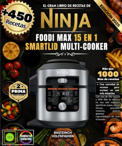 Das große Rezeptbuch von NINJA FOODI MAX 15-IN-1 SMARTLID MULTI-COOKER: Mit über 450 Rezepten und 1000 Tagen voller Köstlichkeiten in einer Maschine – ... und Spezialitäten aus aller Welt.