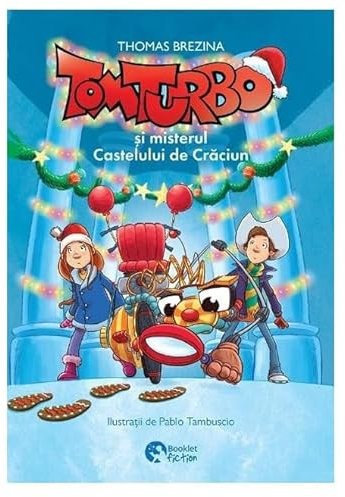 Tom Turbo si misterul Castelului de Craciun - Thomas Brezina, Pablo Tambuscio, Booklet Fiction, Editie in limba romana