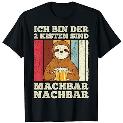Ich bin der zwei Kisten sind machbar Nachbar - Faultier T-Shirt
