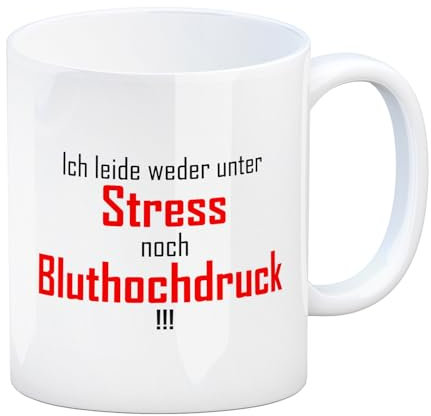 Kaffeebecher und Spruch: Ich leide weder unter Stress noch Bluthochdruck Tasse