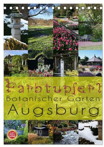 Farbtupferl - Botanischer Garten Augsburg (Tischkalender 2026 DIN A5 hoch), CALVENDO Monatskalender: Erleben Sie die wunderbaren Farbtupferl des ... in 12 ausgesuchten Bildern (CALVENDO Orte)