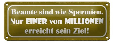 FEMER Blechschild Spruch 27x10cm Beamte sind wie Spermien nur Dekoration