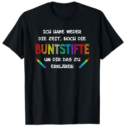 Ich habe weder die Zeit noch die Buntstifte T-Shirt