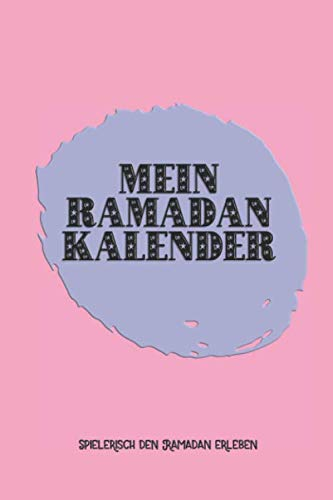 Mein Ramadan Kalender Spielerisch den Ramadan erleben