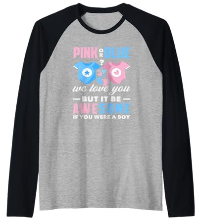 Rose ou Bleu We Love You Awesome If You Were A Boy Funny Manche Raglan