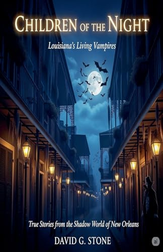 Children of the Night: Louisiana's Living Vampires: True Stories from the Shadow World of New Orleans