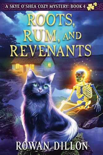 Roots, Rum, and Revenants (The Skye O'Shea Paranormal Cozy Mysteries, Band 4)