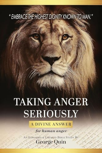 Taking Anger Seriously: A Divine Answer for Human Anger (An Expanded & Updated Bible Study)