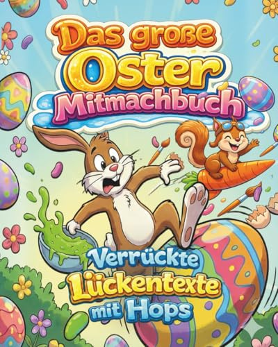 Das große Oster Mitmachbuch: Verrückte Lückentexte mit Hops
