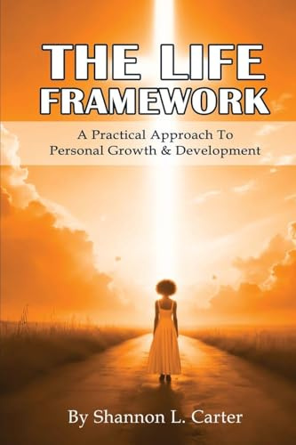 The LIFE Framework: A Practical Approach to Personal Growth & Planning
