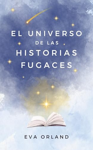 El universo de las historias fugaces: Una colección de relatos breves para explorar grandes emociones