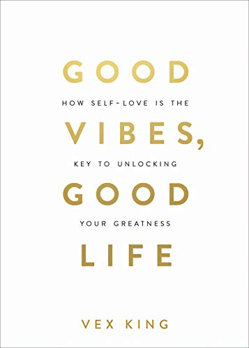Good Vibes, Good Life: How Self-Love Is the Key to Unlocking Your Greatness: OVER 2 MILLION COPIES SOLD (English Edition)