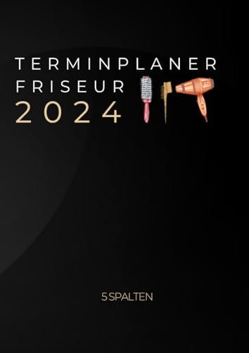 Terminplaner Friseur 2024: Terminbuch Friseursalon 2024, 1 tag 1 seite mit Datum, 5 Personen 15 minuten takt | Tagesplaner Januar bis Dezember 2024 | ... mit Uhrzeiten 7:00 bis 22:30h Tag, Din A4