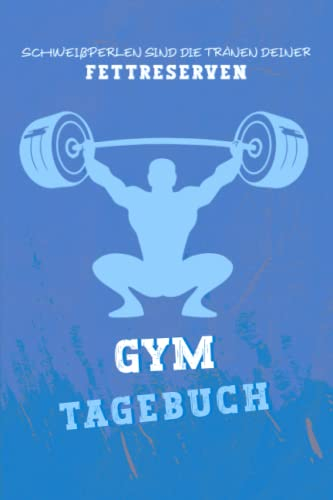 Gym Tagebuch: Krafttraining Tagebuch, Zum Dokumentieren deines Krafttrainings und Bodybuilding Workout, Workout Tagebuch für alle Fitnessbegeisterte und natürlich auch als tolles Geschenk