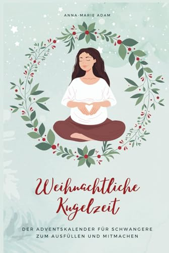 Weihnachtliche Kugelzeit: Der besondere Adventskalender für Schwangere zum Ausfüllen und Mitmachen