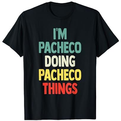 I'M Pacheco Doing Pacheco Things Fun Nombre personalizado Pache Camiseta