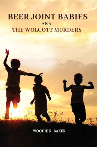 Beer Joint Babies -Aka- The Wolcott Murders