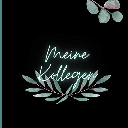 Meine Kollegen: buch für kollegen I freundebuch kollegen I kollegenbuch zum abschied I poesiealbum kollegen I Abschiedsgeschenk zum Ruhestand Elternzeit Verabschiedung von Kollegen I