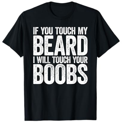 If You Touch My Beard I Will Touch Your Boobs Shirt Men T-Shirt