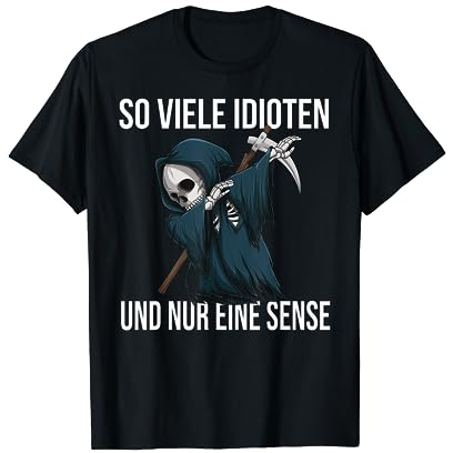 So viele Idioten und nur eine Sense Dabbing Sensenmann T-Shirt