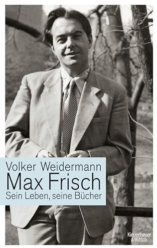 Max Frisch: Sein Leben, seine Bücher