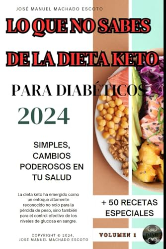 LO QUE NO SABES DE LA DIETA KETO PARA DIABETICOS: Cambios Poderosos en tu Salud (LA SERIE DE LIBROS QUE CAMBIARÁ TU VIDA CON LA DIABETES)