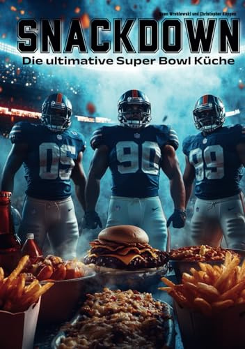 Snackdown: Die ultimative Super Bowl Küche