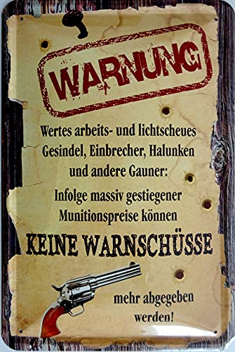 Blechschild Schild 20x30cm - Arbeits- und lichtscheues Gesindel Einbrecher keine Warnschüsse Warnung Hinweis Haus