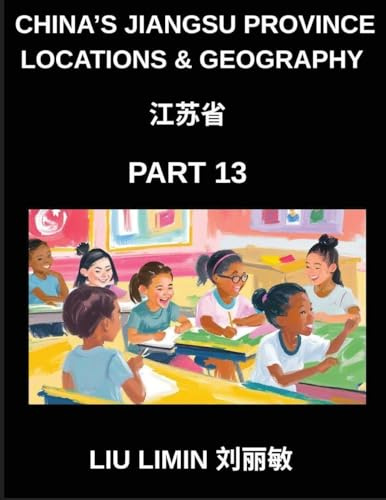 China's Jiangsu Province Locations & Geography (Part 13)- Master Chinese Characters, Pinyin, and English for Address Navigation in Jiangsu, Provinces, ... Names, Surnames, and HSK Preparation