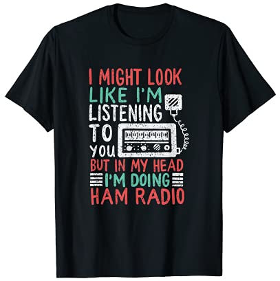 Funny Ham Radio Gift For A Ham Radio Operator T-Shirt