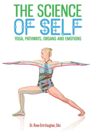 The Science of Self: Yoga, Pathways, Organs and Emotions