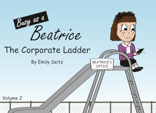 Busy as a Beatrice: The Corporate Ladder