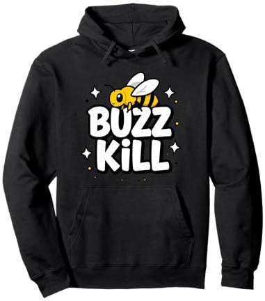 Funny Buzz Kill Bee Pun Sarcastic Graphic Sweat à Capuche