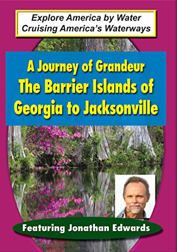 Explore America by Water: A Journey of Grandeur: The Barrier Island of Georgia to Jacksonville