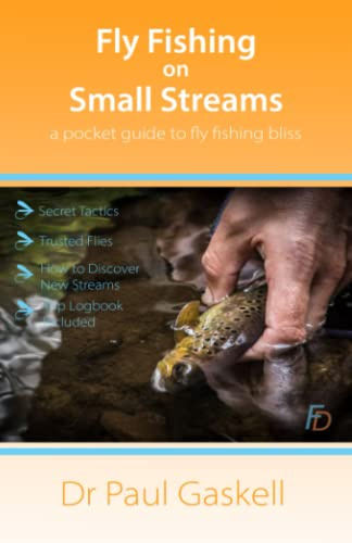 Fly Fishing on Small Streams: A Pocket Guide to Fly Fishing Bliss