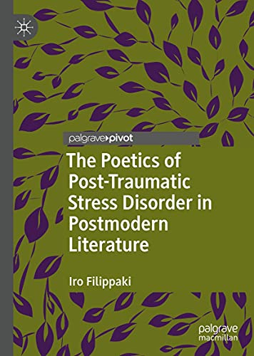 The Poetics of Post-Traumatic Stress Disorder in Postmodern Literature (Palgrave Studies in Literature, Science and Medicine) (English Edition)